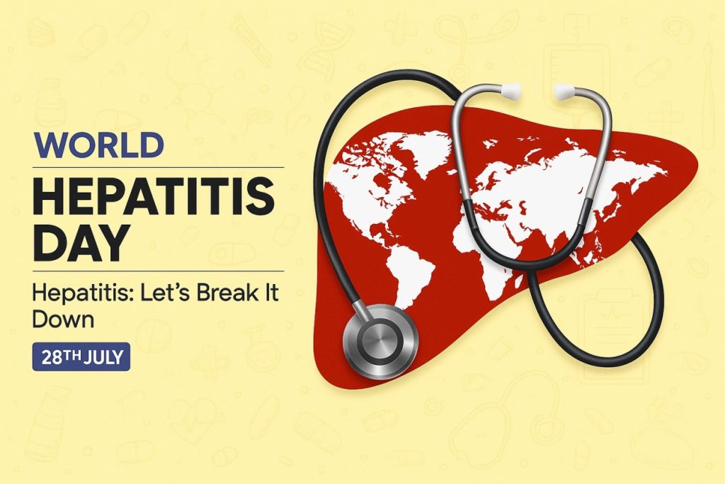 🌍 World Hepatitis Day 2025: Unite for Awareness, Prevention & Care